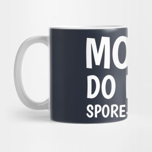 Molds Do It Spore-adically Mug